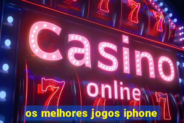 os melhores jogos iphone